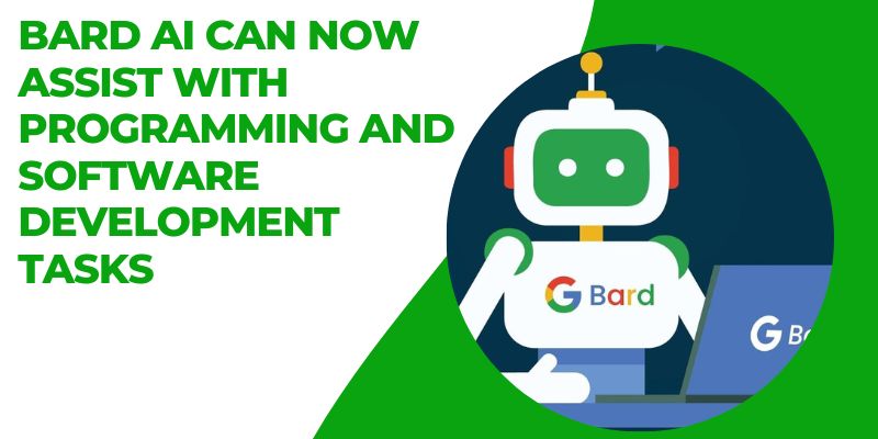 Google's Bard AI Can Now Assist with Programming and Software Development Tasks