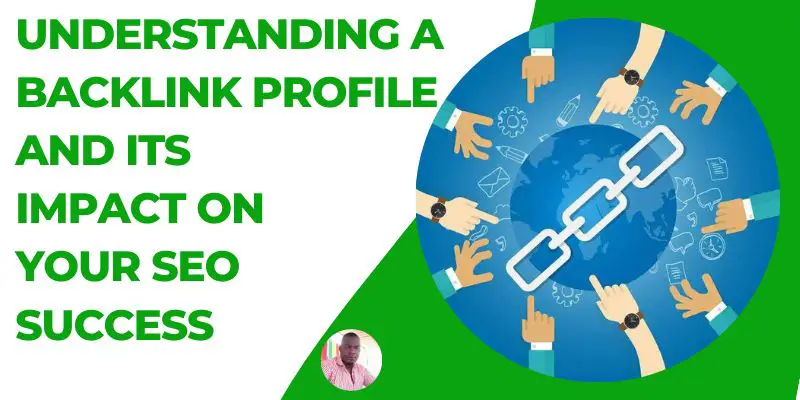 What is A backlink Profile and its impact on your SEO Success?