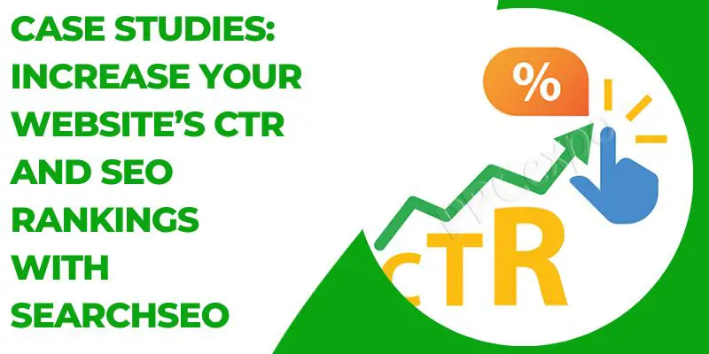 Case studies: Increase CTR and SEO rankings with SearchSEO