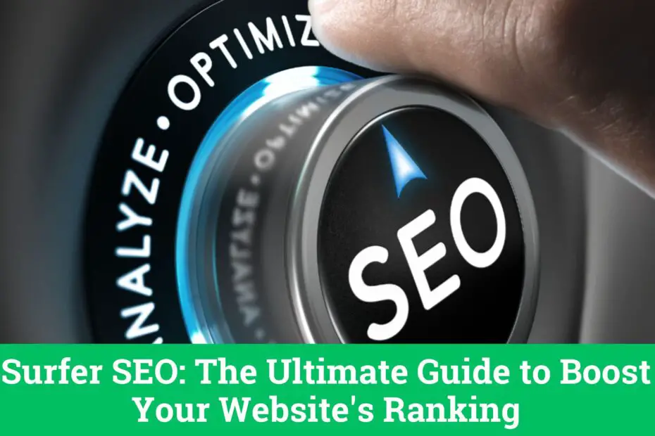 Surfer SEO Review: The Ultimate Guide to Boosting Your Website's Ranking