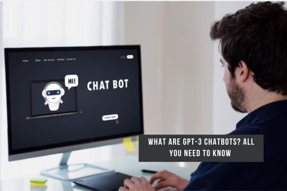 What are GPT-3 Chatbots? All You need to know