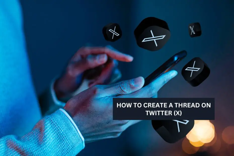 HOW TO CREATE A THREAD ON TWITTER (X)