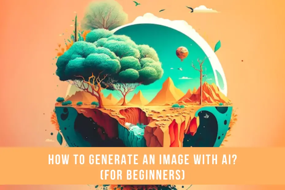 How to Generate an Image With AI? (For Beginners)