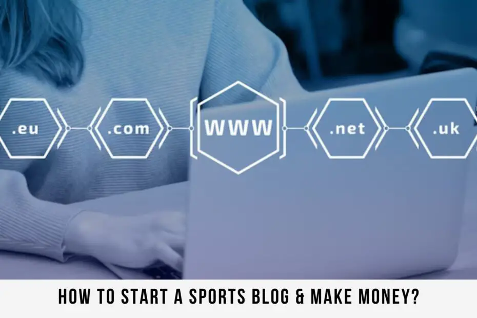How to start a Sports Blog & make money?