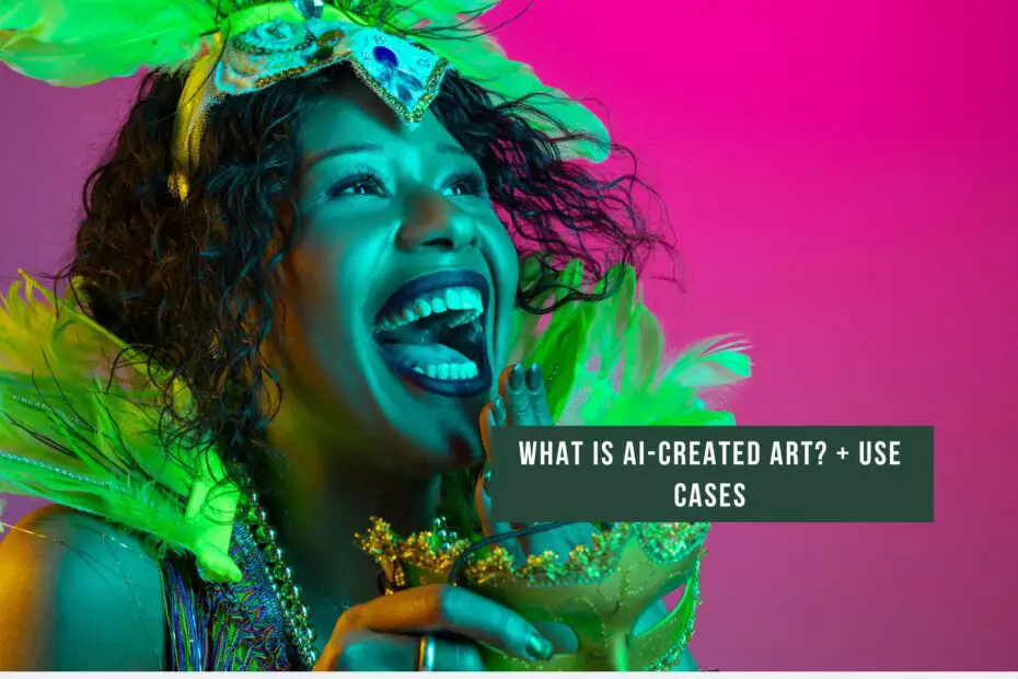 What is AI-created art? + Use cases