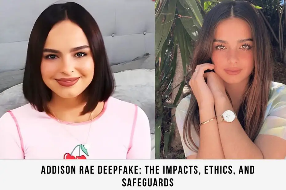 Addison Rae Deepfake: The Impacts, Ethics, and Safeguards