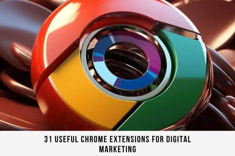 31 Useful Chrome Extensions For Digital Marketing