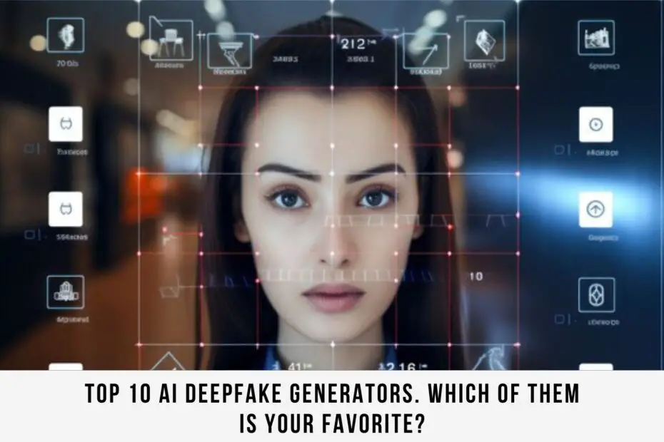 Top 10 AI Deepfake Generators