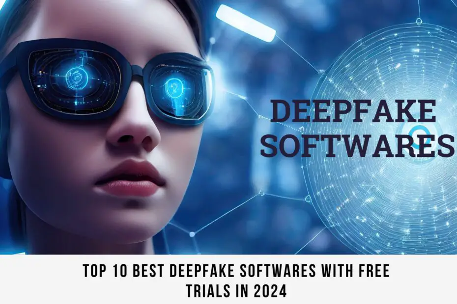 Top 10 best DeepFake Softwares with free trials in 2024