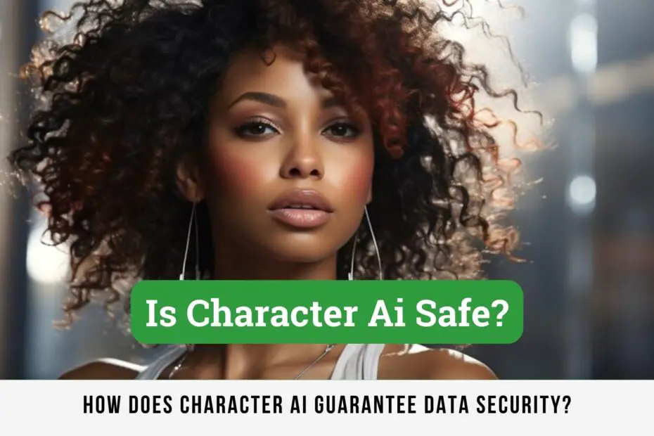 Is character AI safe How Does Character AI Guarantee Data Security?