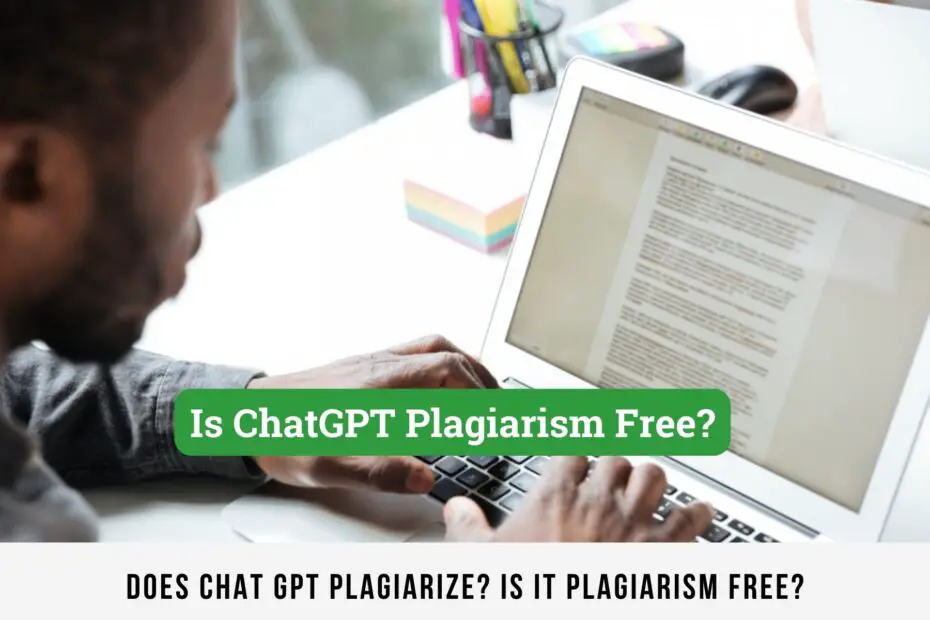 Is ChatGPT Plagiarism free?