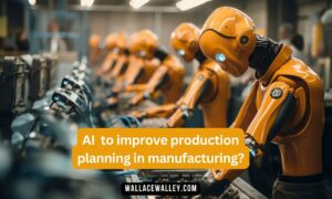 How can AI improve production planning in manufacturing