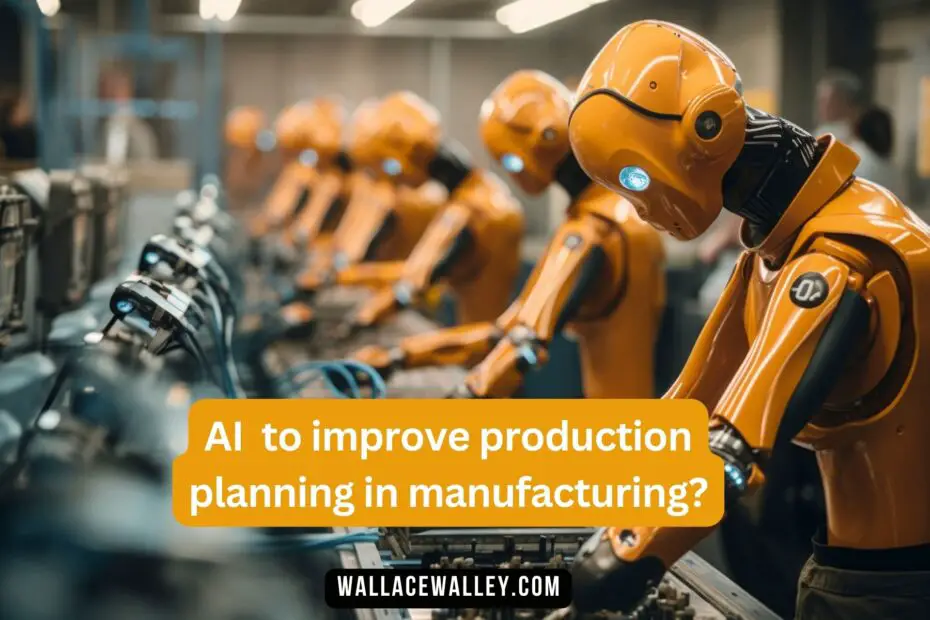 How can AI improve production planning in manufacturing