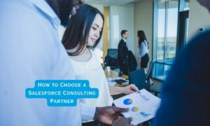 How to Choose a Salesforce Consulting Partner